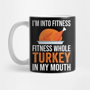 I'm Into Fitness Whole Turkey In My Mouth Thanksgiving Gift Mug